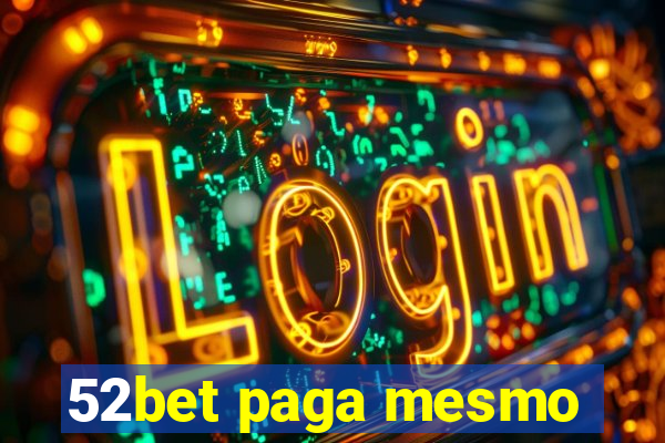 52bet paga mesmo